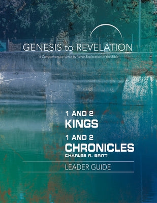 Genesis to Revelation: 1 and 2 Kings, 1 and 2 Chronicles Leader Guide: A Comprehensive Verse-By-Verse Exploration of the Bible Paperback Abingdon Press