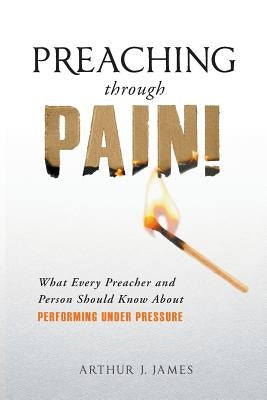 Preaching Through Pain: What Every Preacher and Person Should Know About Performing Under Pressure Paperback Trilogy Christian Publishing