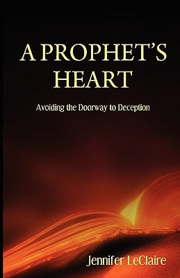 A Prophet's Heart by LeClaire, Jennifer