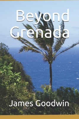 Beyond Grenada Paperback Independently Published