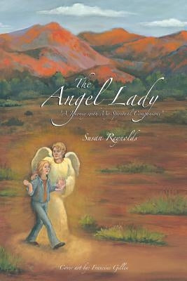 The Angel Lady: "A Journey with My Spiritual Companions" by Reynolds, Susan