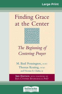 Finding Grace at the Center: The Beginning of Centering Prayer (16pt Large Print Edition) by Pennington, M. Basil