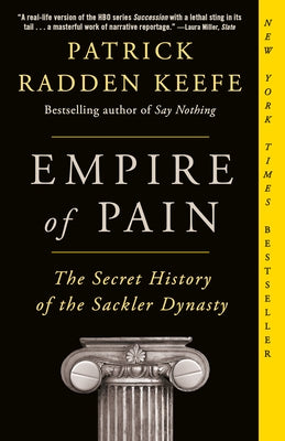 Empire of Pain: The Secret History of the Sackler Dynasty by Keefe, Patrick Radden