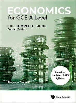 Economics for Gce a Level: The Complete Guide (Second Edition) Paperback World Scientific Publishing Company