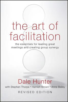 Art of Facilitation, Revised by Hunter, Dale
