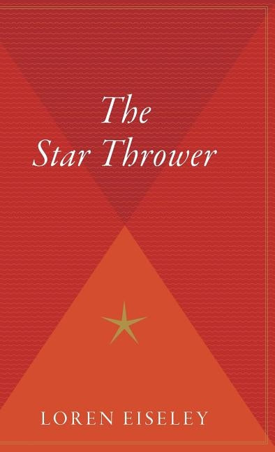 The Star Thrower by Eiseley, Loren