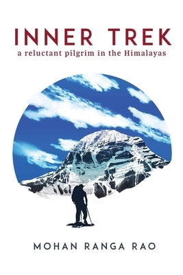 Inner Trek: A Reluctant Pilgrim in the Himalayas by Rao, Mohan Ranga