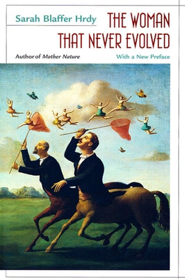 The Woman That Never Evolved: With a New Preface and Bibliographical Updates, Revised Edition Paperback Harvard University Press