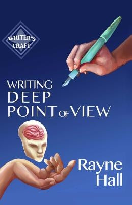 Writing Deep Point of View: Professional Techniques for Fiction Authors by Hall, Rayne