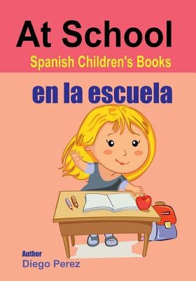 Spanish Children's Books: At School by Perez, Diego