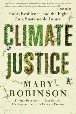 Climate Justice: Hope, Resilience, and the Fight for a Sustainable Future Paperback Bloomsbury Publishing