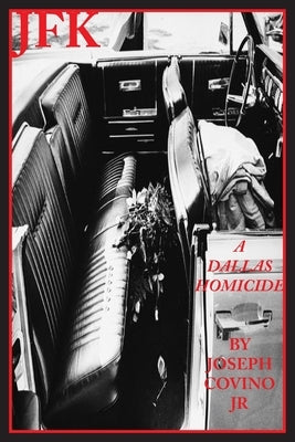 JFK: A Dallas Homicide by Covino, Joseph, Jr.