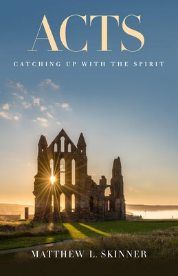 Acts: Catching Up with the Spirit Paperback Abingdon Press