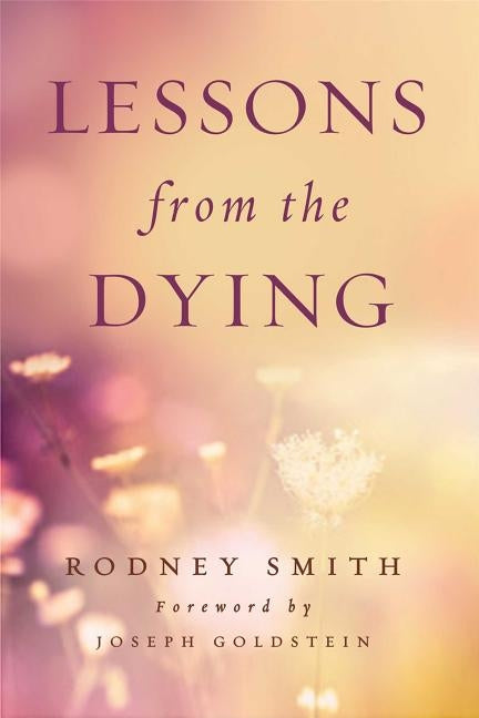 Lessons from the Dying by Smith, Rodney