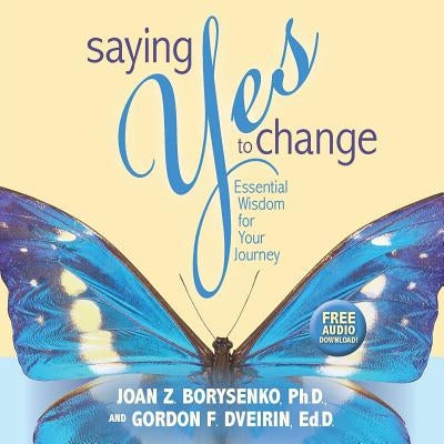 Saying Yes to Change by Borysenko, Joan