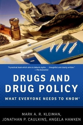 Drugs and Drug Policy: What Everyone Needs to Know(r) by Kleiman, Mark A. R.