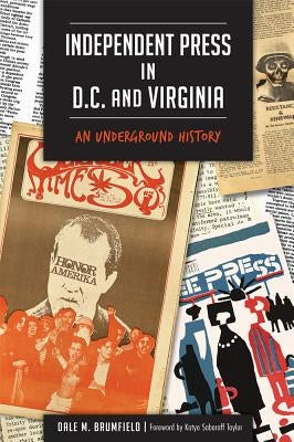 Independent Press in D.C. and Virginia: An Underground History Paperback History Press