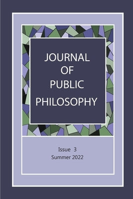 Journal of Public Philosophy: Issue 3 Paperback Public Philosophy Press