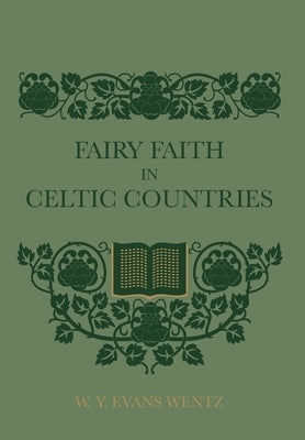 Fairy Faith In Celtic Countries by Evans Wentz, W. Y.