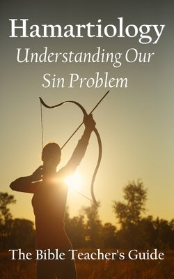 Hamartiology: Understanding Our Sin Problem Paperback Independently Published