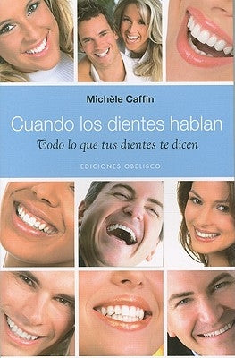 Cuando los Dientes Hablan: Todo Lo Tus Dientes Te Dicen by Caffin, Michele
