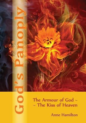 God's Panoply: The Armour of God and the Kiss of Heaven by Hamilton, Anne