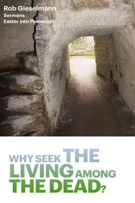 Why Seek the Living among the Dead Paperback Parson's Porch