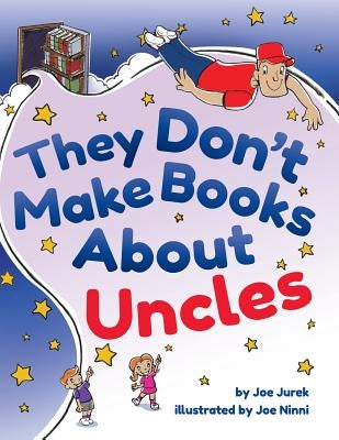 They Don't Make Books About Uncles by Jurek, Joe