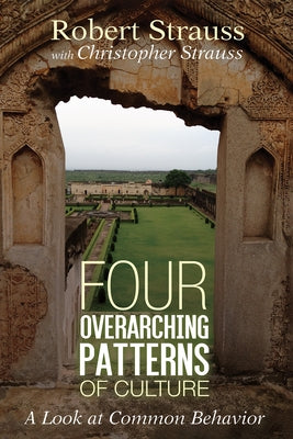 Four Overarching Patterns of Culture: A Look at Common Behavior Paperback Wipf & Stock Publishers