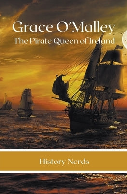 Grace O'Malley: The Pirate Queen of Ireland Paperback History Nerds