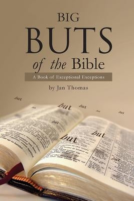 Big Buts of the Bible: A Book of Exceptional Exceptions Paperback Yorkshire Publishing