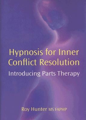 Hypnosis for Inner Conflict Resolution by Hunter, Roy