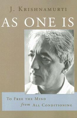 As One Is: To Free the Mind from All Conditioning by Krishnamurti, J.
