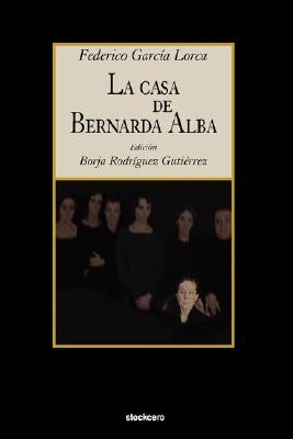 La Casa de Bernarda Alba by Garcia Lorca, Federico