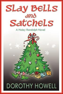 Slay Bells and Satchels: A Haley Randolph Mystery Paperback Dorothy Howell