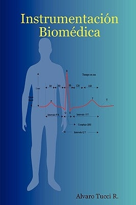 Instrumentación Biomédica by R, Alvaro Tucci