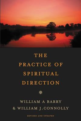 The Practice of Spiritual Direction by Barry, William a.