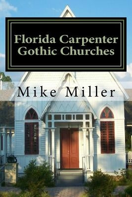 Florida Carpenter Gothic Churches Paperback Createspace Independent Publishing Platform