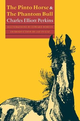 The Pinto Horse and the Phantom Bull by Perkins, Charles Elliott