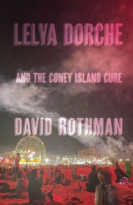 Lelya Dorche and the Coney Island Cure Paperback Madville Publishing LLC