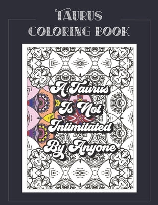 Taurus Coloring Book: Zodiac sign coloring book all about what it means to be a Taurus with beautiful mandala and floral backgrounds. by Press, Summer Belles