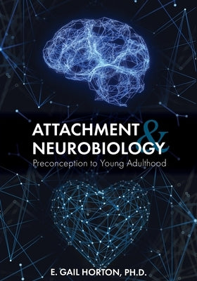 Attachment and Neurobiology: Preconception to Young Adulthood Paperback Cognella Academic Publishing