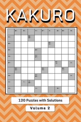 Kakuro Puzzle Book for Adults: Cross Sums Math Logic Puzzles Volume 2 Paperback Independently Published