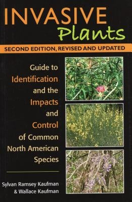 Invasive Plants: Guide to Identification and the Impacts and Control of Common North American Species Paperback Stackpole Books