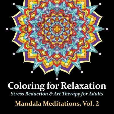 Mandala Meditations, Volume 2: Stress Reduction & Art Therapy for Adults by Arts, Harmony