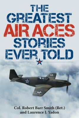 The Greatest Air Aces Stories Ever Told Paperback Lyons Press