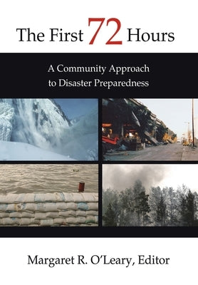 The First 72 Hours: A Community Approach to Disaster Preparedness by O'Leary, Margaret R.