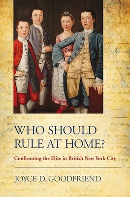Who Should Rule at Home?: Confronting the Elite in British New York City Paperback Cornell University Press