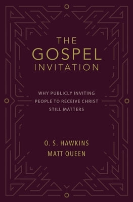 The Gospel Invitation: Why Publicly Inviting People to Receive Christ Still Matters Paperback Thomas Nelson