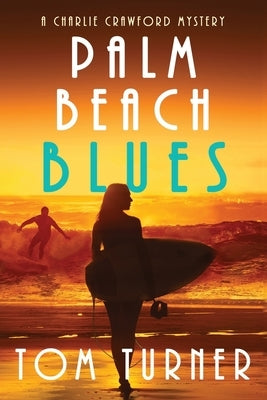 Palm Beach Blues: Charlie Crawford Palm Beach Mysteries Book 9 Paperback Independently Published